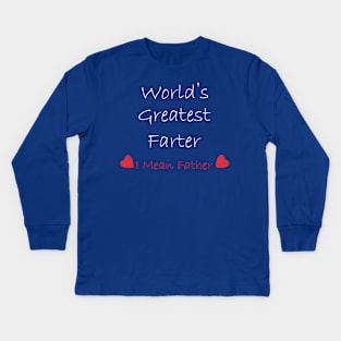 World's greatest farter "I mean father" Kids Long Sleeve T-Shirt